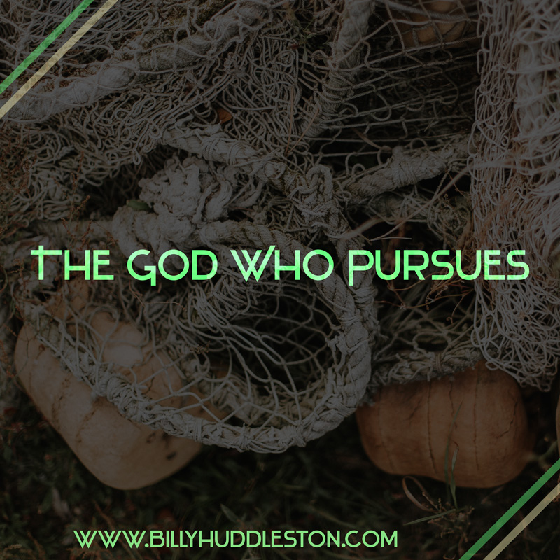 The God Who Pursues You!